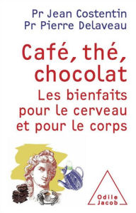 Title: Café, thé, chocolat: Les bienfaits pour le cerveau et le corps, Author: Jean Costentin