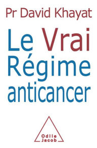 Title: Le Vrai Régime anticancer, Author: David Khayat