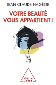 Title: Votre beauté vous appartient !, Author: Jean-Claude Hagège