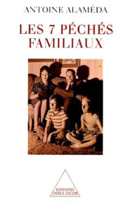 Title: Les 7 péchés familiaux, Author: Antoine Alaméda