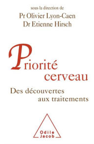Title: Priorité cerveau: Des découvertes aux traitements, Author: Olivier Lyon-Caen