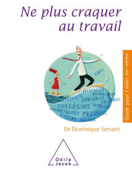 Title: Ne plus craquer au travail, Author: Dominique Servant