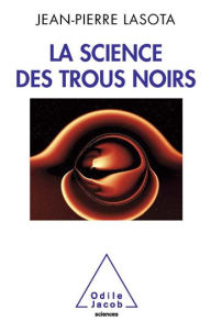 Title: La Science des trous noirs, Author: Jean-Pierre Lasota