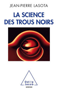 Title: La Science des trous noirs, Author: Jean-Pierre Lasota