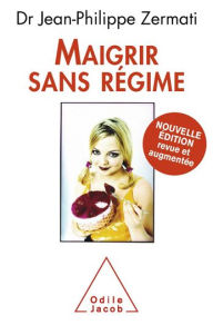 Title: Maigrir sans régime: Nouvelle édition revue et augmentée, Author: Jean-Philippe Zermati