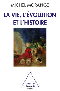 Title: La Vie, l'Évolution et l'Histoire, Author: Michel Morange