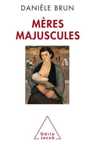 Title: Mères majuscules, Author: Danièle Brun