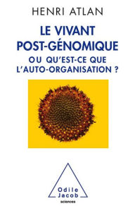 Title: Le Vivant post-génomique: ou Qu'est-ce que l'auto-organisation ?, Author: Henri Atlan