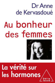 Title: Au bonheur des femmes: La vérité sur les hormones, Author: Anne de Kervasdoué