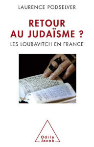 Title: Retour au judaïsme ?: Les loubavitch en France, Author: Laurence Podselver