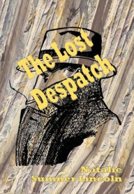 Title: The Lost Despatch - Illustrated, Author: Natalie Sumner Lincoln