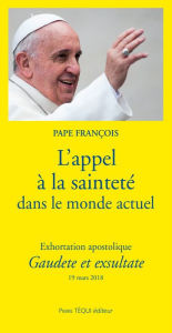 Title: L'appel à la sainteté dans le monde actuel: Exhortation apostolique Gaudete et exsultate, Author: Pape François