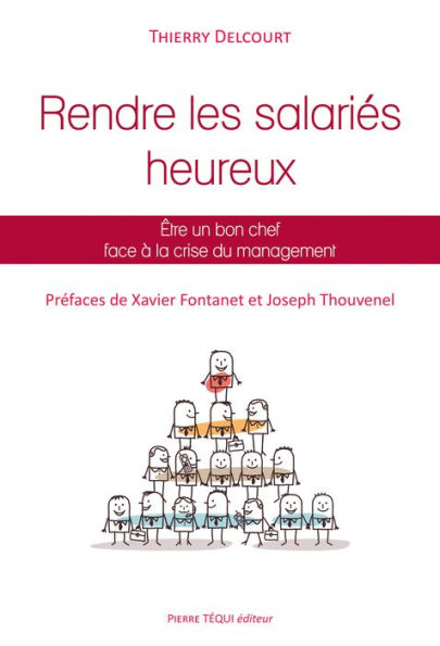 Rendre les salariés heureux: Être un bon chef face à la crise du management