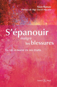 Title: S'épanouir malgré les blessures: La vie humaine en dix étapes, Author: p. Alain Ransay