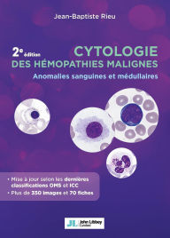 Title: Cytologie des hémopathies malignes (2e édition): Anomalies sanguines et médullaires, Author: Jean-Baptiste Rieu