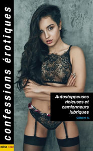 Title: Autostoppeuses vicieuses et camionneurs lubriques, Author: Gilbert S.