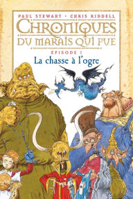 Title: Chroniques du marais qui pue, Tome 01: La chasse à l'ogre, Author: Paul Stewart