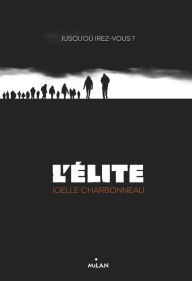 Title: L'élite: Jusqu'où irez-vous ?, Author: Joëlle Charbonneau