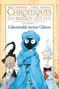 Title: Chroniques du marais qui pue, Tome 03: L'abominable docteur câlinou, Author: Amélie SARN