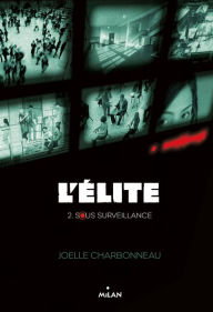 Title: L'élite T02: Sous surveillance, Author: Joëlle Charbonneau