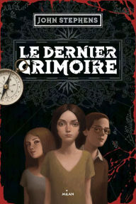 Title: Livre des origines T03 : Le dernier grimoire, Author: John Stephens