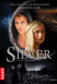 Title: Silver, Tome 01: Silver livre premier, Author: Kerstin Gier