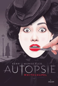 Title: Autopsie, T01: White chapel, Author: Kerri Maniscalco