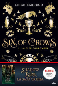 Title: Six of crows, T02: La cité corrompue, Author: Leigh Bardugo