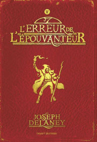 Title: L'Épouvanteur, Tome 05: L'erreur de l'Épouvanteur, Author: Joseph Delaney
