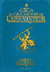 Title: L'Épouvanteur, Tome 07: Le cauchemar de l'Épouvanteur, Author: Joseph Delaney
