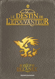 Title: L'épouvanteur, Tome 8: Le destin de l'épouvanteur, Author: Joseph Delaney