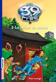 Title: Les 39 clés, Tome 3: Le voleur de sabres, Author: Peter Lerangis