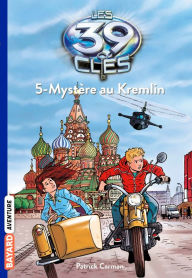 Title: Les 39 clés, Tome 5: Mystère au Kremlin, Author: Patrick Carman