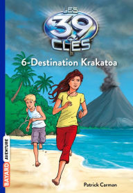 Title: Les 39 clés, Tome 6: Destination Krakatoa, Author: Jude Watson