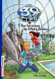 Title: Les 39 clés, Tome 7: Sur les traces de Chaka Zoulou, Author: PETER LERANGIS