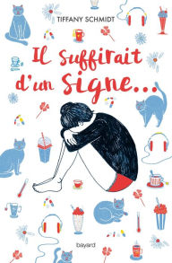 Title: Il suffirait d'un signe, Author: Tiffany Schmidt