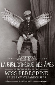 Title: Miss Peregrine, Tome 03: La bibilothèque des âmes, Author: Ransom Riggs