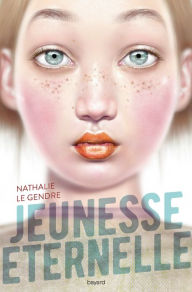 Title: Jeunesse éternelle, Author: Nathalie Le Gendre