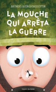 Title: La mouche qui arrêta la guerre, Author: Bryndis Björgvinsdottir