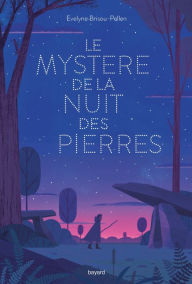 Title: Le mystère de la nuit des pierres, Author: Évelyne BRISOU-PELLEN