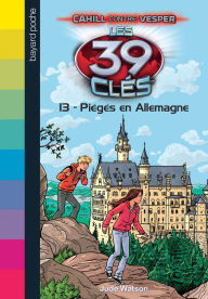 Title: Les 39 clés - Cahill contre Vesper, Tome 03: Piégés en Allemagne, Author: Jude Watson