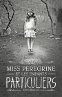 Miss Peregrine, Tome 01: Miss Peregrine et les enfants particuliers