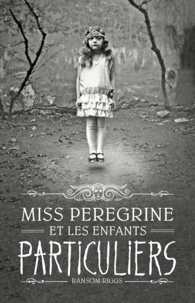 Miss Peregrine et les enfants particuliers: Miss Peregrine, Tome 1