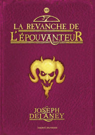 Title: L'Épouvanteur, Tome 13: La revanche de l'Épouvanteur, Author: Joseph Delaney