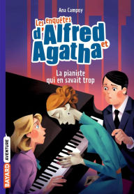Title: Les enquêtes d'Alfred et Agatha poche, Tome 04: La pianiste qui en savait trop, Author: ANA CAMPOY