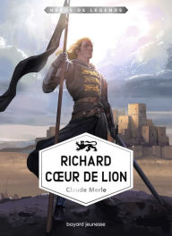 Title: Richard Coeur de Lion, Author: Claude Merle