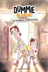 Title: Dummie la momie, Tome 02: Dummie la momie et le tombeau d'Akhnatout, Author: Tosca Menten