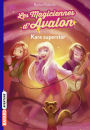 Les magiciennes d'Avalon, Tome 05: Kara superstar