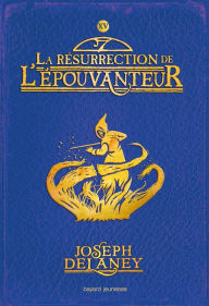 Title: L'Épouvanteur, Tome 15: La résurrection de l'Épouvanteur, Author: Joseph Delaney