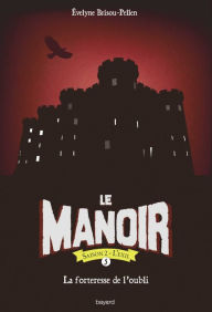 Title: Le manoir saison 2, Tome 05: La forteresse de l'oubli, Author: Évelyne BRISOU-PELLEN